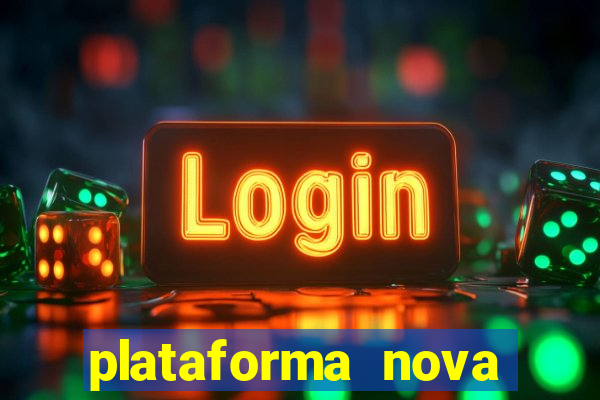 plataforma nova pagando hoje